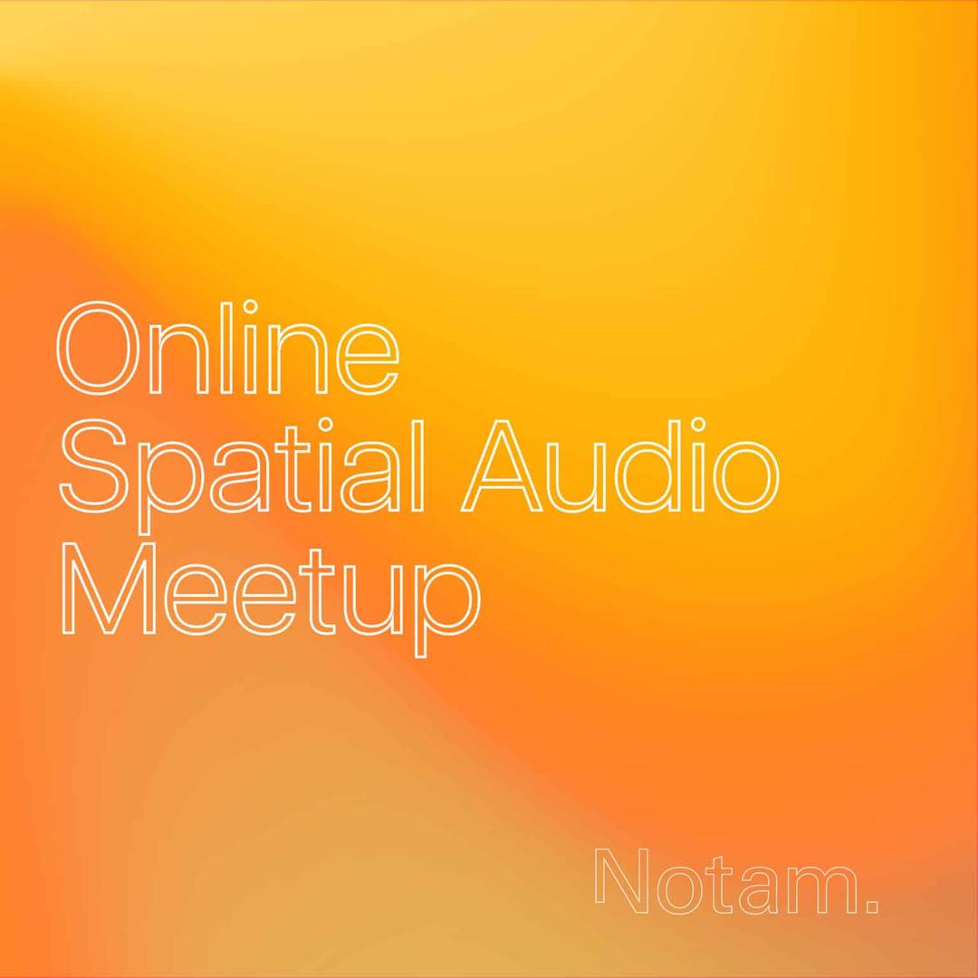 Notam's Spatial Audio meetup